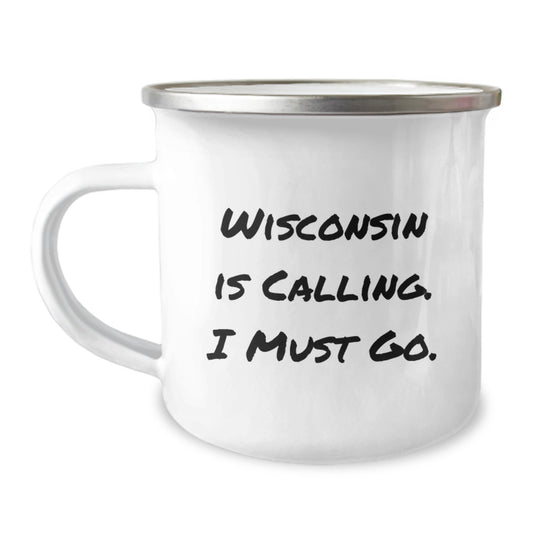 Wisconsin Gifts from Friends - Funny Camping Mug for Graduation - 'Wisconsin Is Calling. I Must Go.' - Image 1