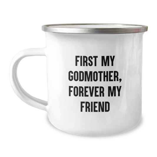 Gifts from Family for Godmother, Godmother's Camping Mug, First My Godmother, Forever My Friend, Graduation Unique Gifts - Image 1