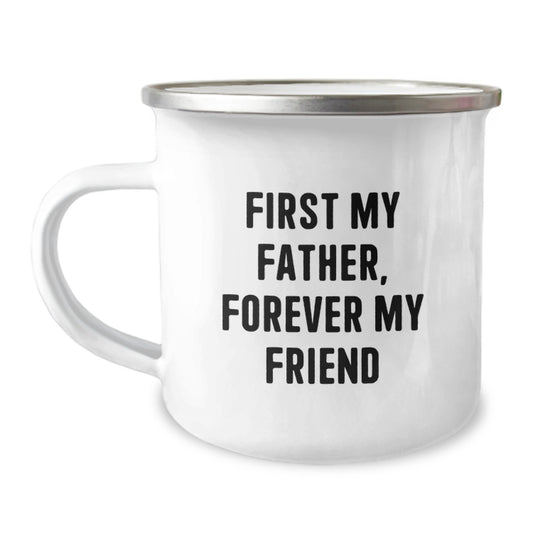 Funny Father Camping Mug, 'First My Father, Forever My Friend' - Unique Gifts from Family to Dad on Graduation Day, 12 oz Stainless Steel with Enamel Finish - Image 1