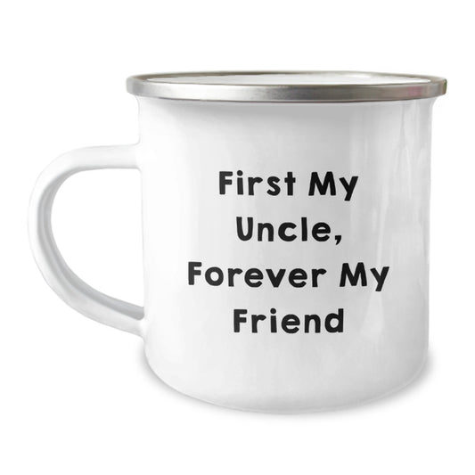Funny Uncle Gifts - 'First My Uncle, Forever My Friend' 12 oz Camping Mug for Men, Birthday Unique Gifts from Family - Image 1
