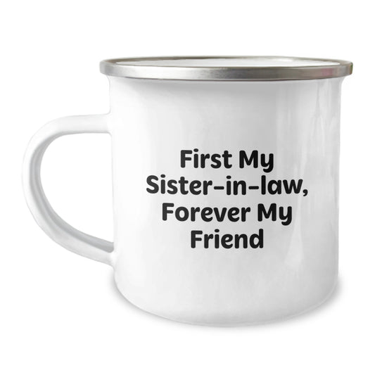 Funny Sister-in-law Gifts from Men for Sister-in-law - Christmas Unique Gifts - Sister-in-law Camping Mug - First My Sister-in-law, Forever My Friend - Image 1