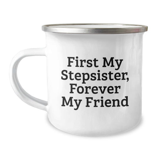 Funny Stepsister Gifts, First My Stepsister, Forever My Friend Camping Mug for Christmas - Gifts from Men to Women, Family, Friends - Image 1