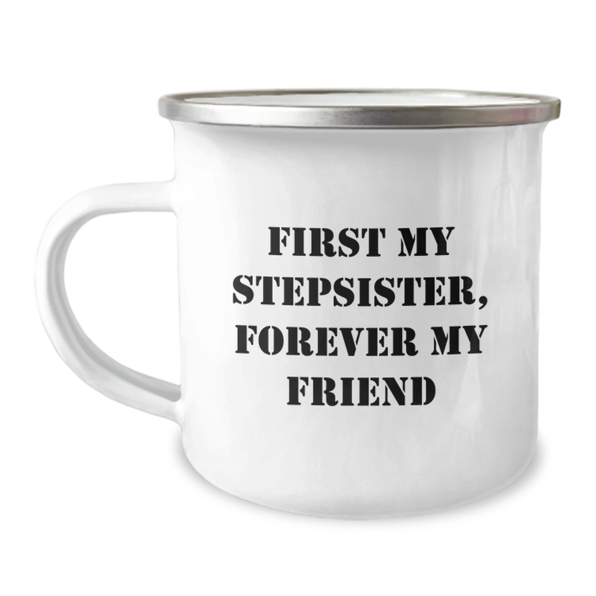 Funny Stepsister Gifts, Custom Camping Mug, 'First My Stepsister, Forever My Friend' Quote, Unique Christmas Memorable Presents for Her - Image 1