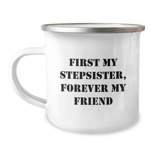 Funny Stepsister Gifts, Custom Camping Mug, 'First My Stepsister, Forever My Friend' Quote, Unique Christmas Memorable Presents for Her - Image 1