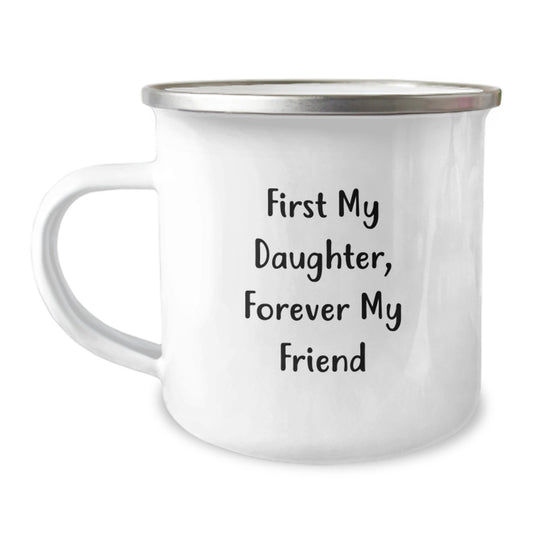 Funny Daughter Camping Mug Gifts from Mom to Daughter for Christmas - First My Daughter Forever My Friend Coffee Mug - Image 1