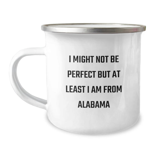 Alabama Camping Mug, Christmas Unique Gifts from Friends, Funny Quote 'I Might Not Be Perfect But At Least I Am From Alabama' for Alabama Men - Image 1