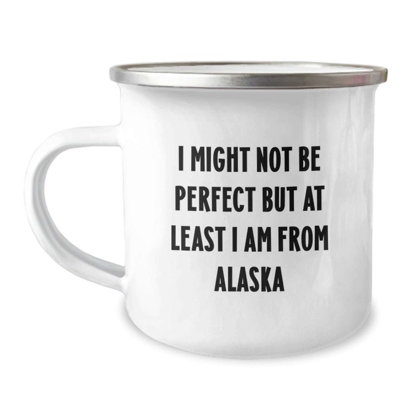 Funny Alaska Gifts, Unique Camping Mugs for Graduation, 'I Might Not Be Perfect But At Least I Am From Alaska' Quote, Gifts from Friends, Gifts for Alaska Lovers - Image 1