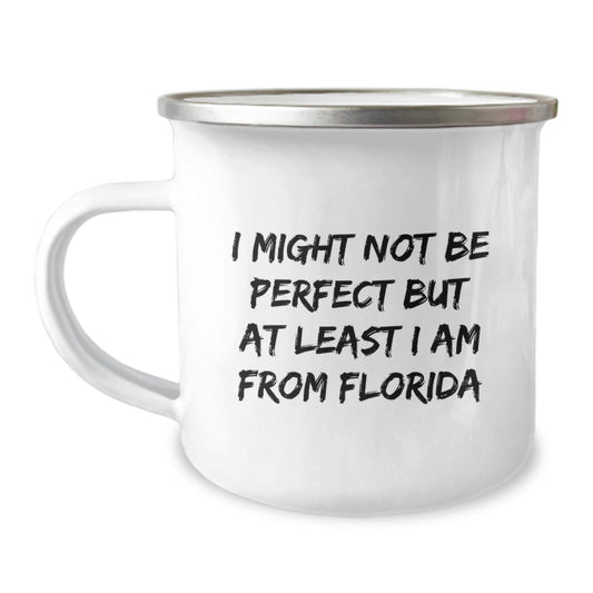 Funny Florida Gifts for Men from Friends, I Might Not Be Perfect But At Least I Am From Florida, Christmas Unique Camping Mug - Image 1