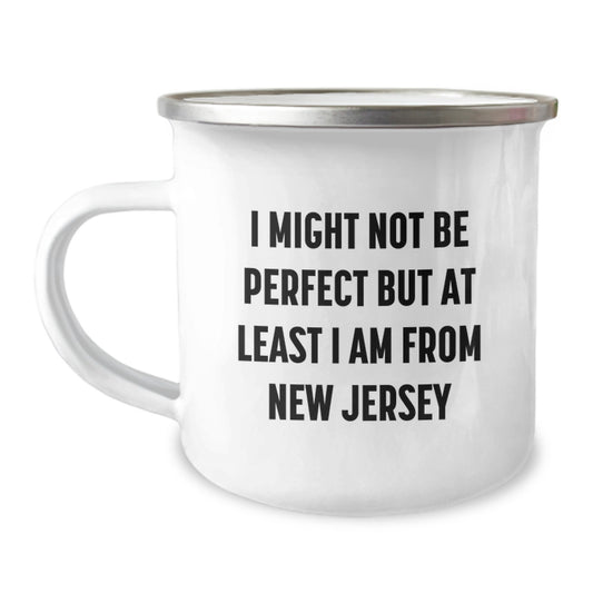 Funny New Jersey Gifts - 'I Might Not Be Perfect But At Least I Am From New Jersey' Graduation Camping Mug for Friends and Family - Image 1