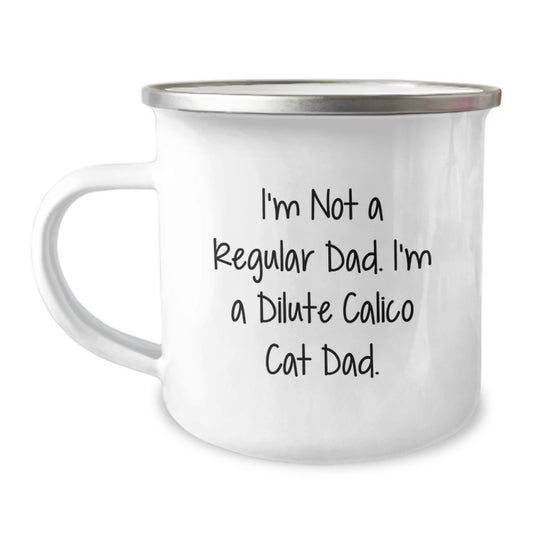 Funny Dilute Calico Cat Camping Mugs Gifts from Men to Family or Dilute Calico Cat Lover Fathers - I'm Not A Regular Dad. I'm A Dilute Calico Cat Dad. Unique Christmas Unique Gifts - Image 1
