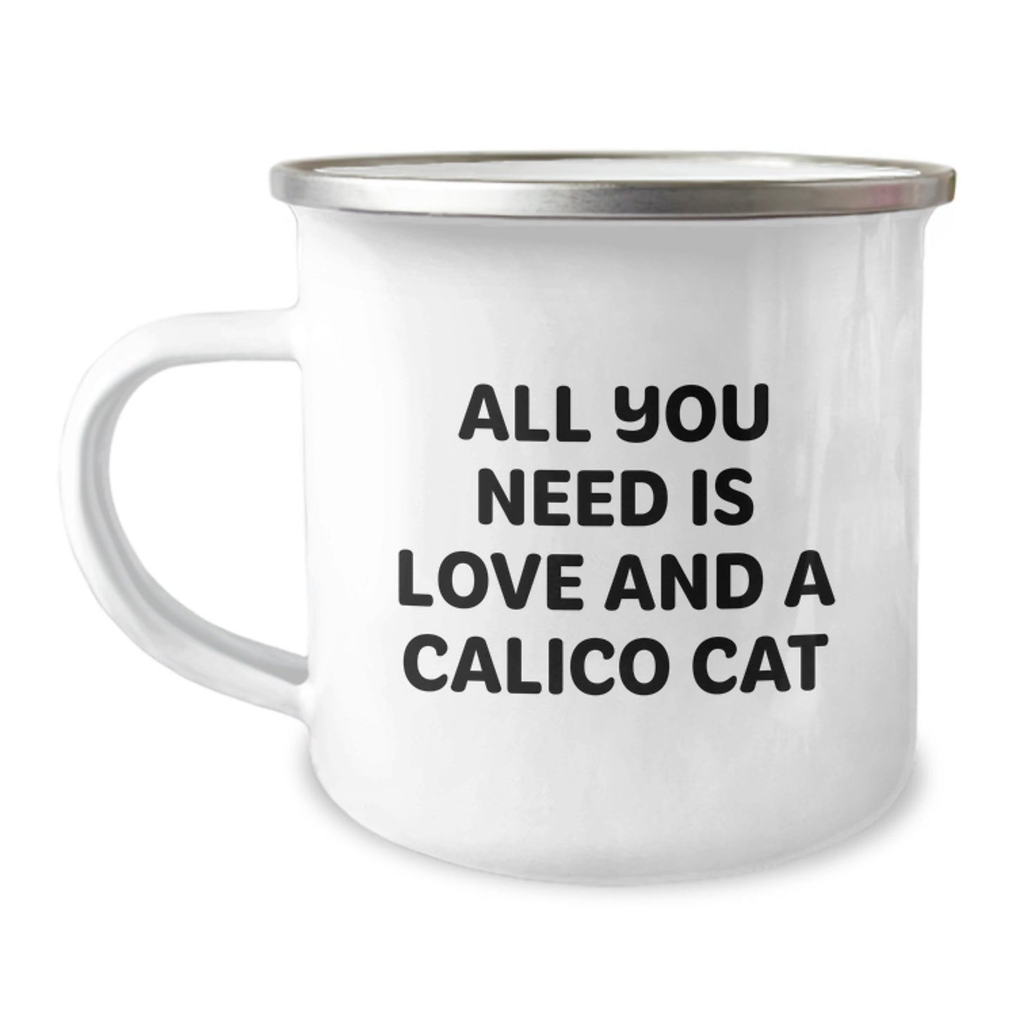 Funny Calico Cat Camping Mug Gifts from Friends for Birthday - 'All You Need Is Love And A Calico Cat' - Image 1