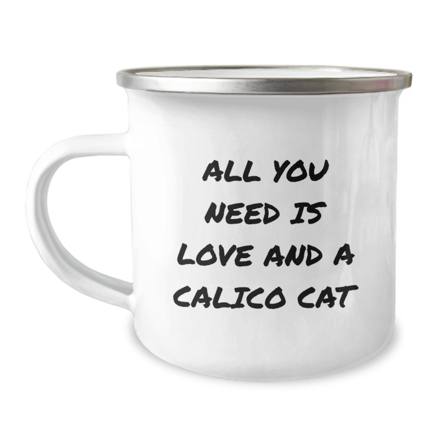 Funny Calico Cat Gifts from Mom for Birthday, Calico Cat Lover's Camping Mug with 'All You Need Is Love And A Calico Cat' Quote - Image 1