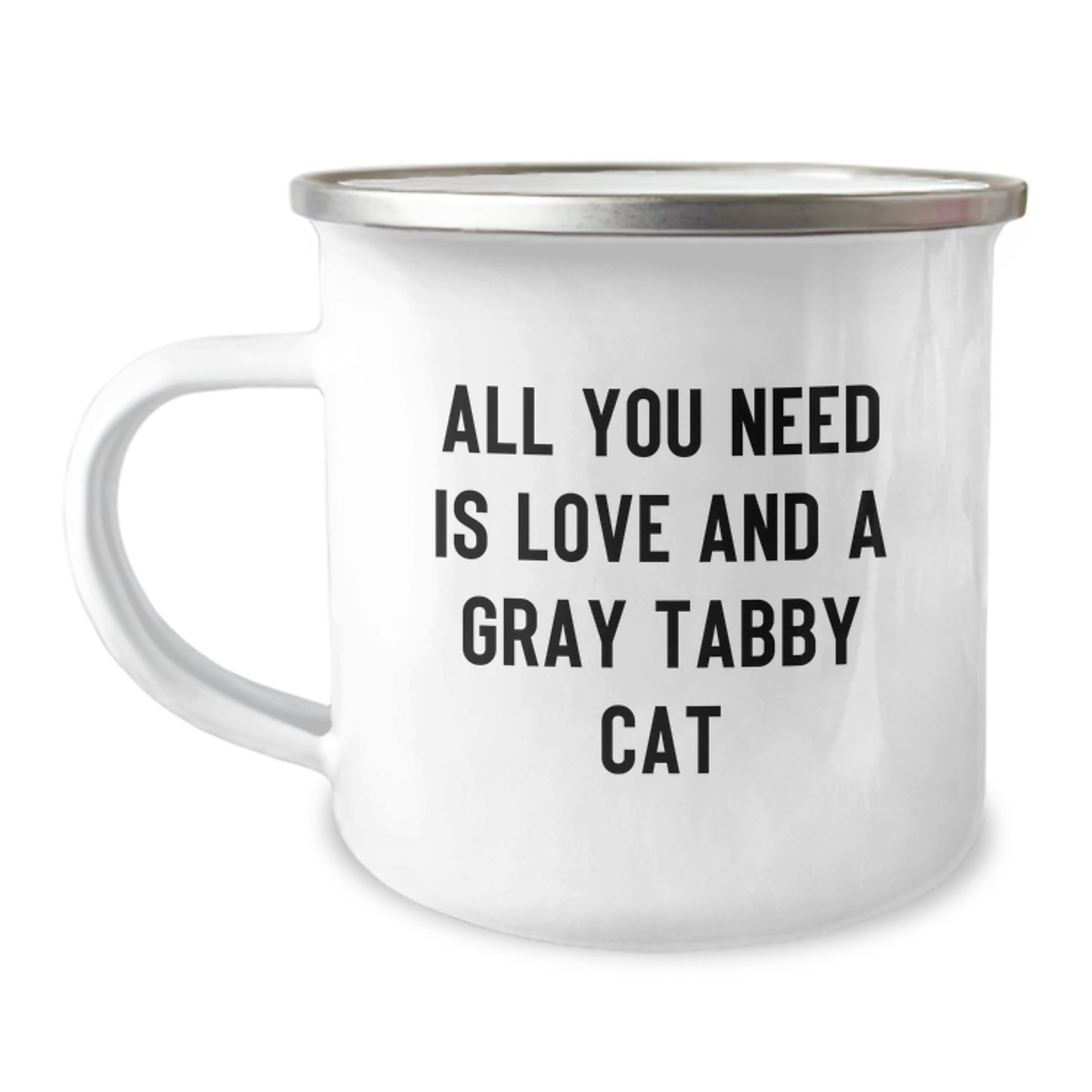 Funny Gray Tabby Cat Gifts from Men to Women for Christmas - 'All You Need Is Love And A Gray Tabby Cat' Camping Mug, 12 oz Stainless Steel - Image 1