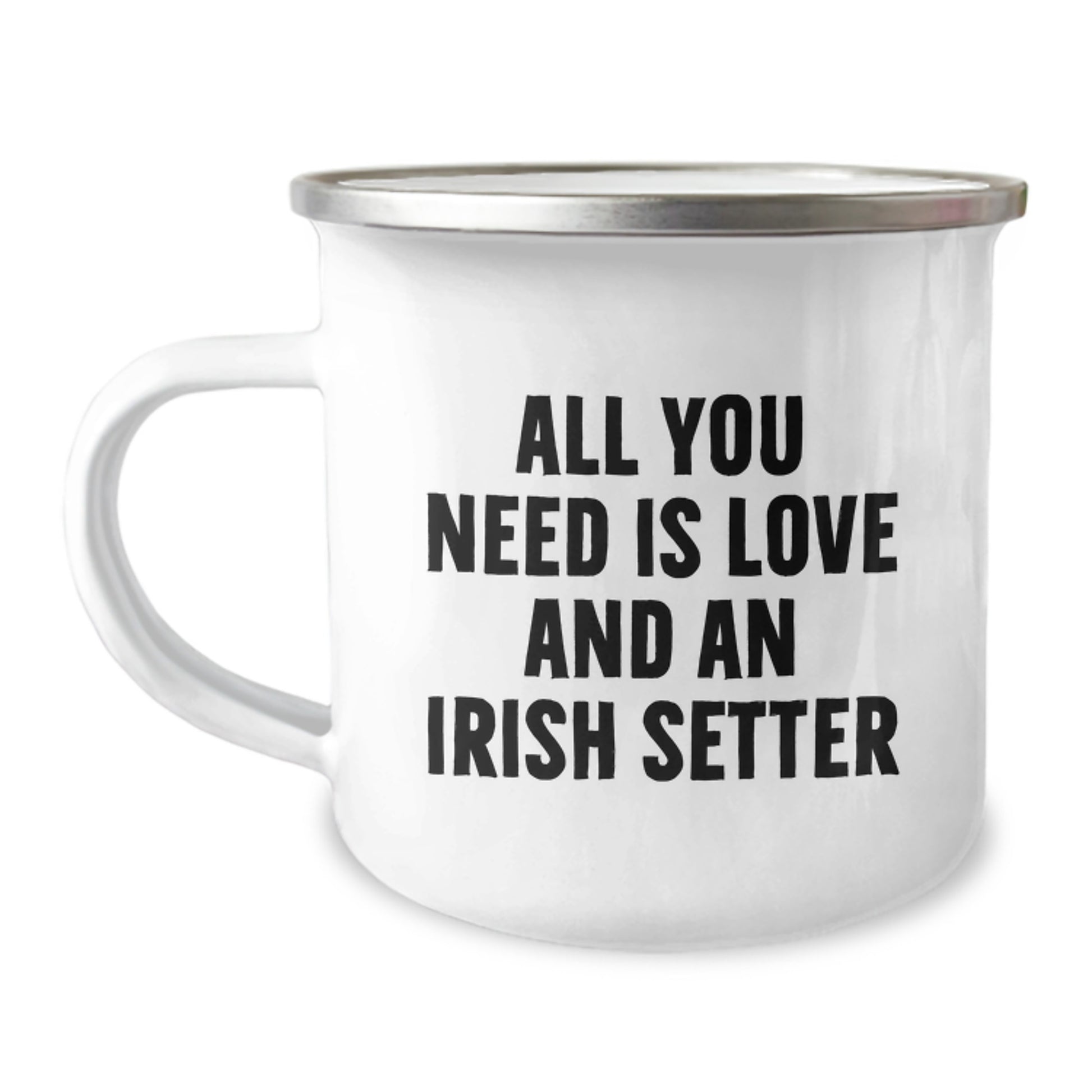 Irish Setter Dog Lovers Gifts from Friends and Family - All You Need Is Love And An Irish Setter Funny Camping Mug, Birthday Unique Gift - Image 1