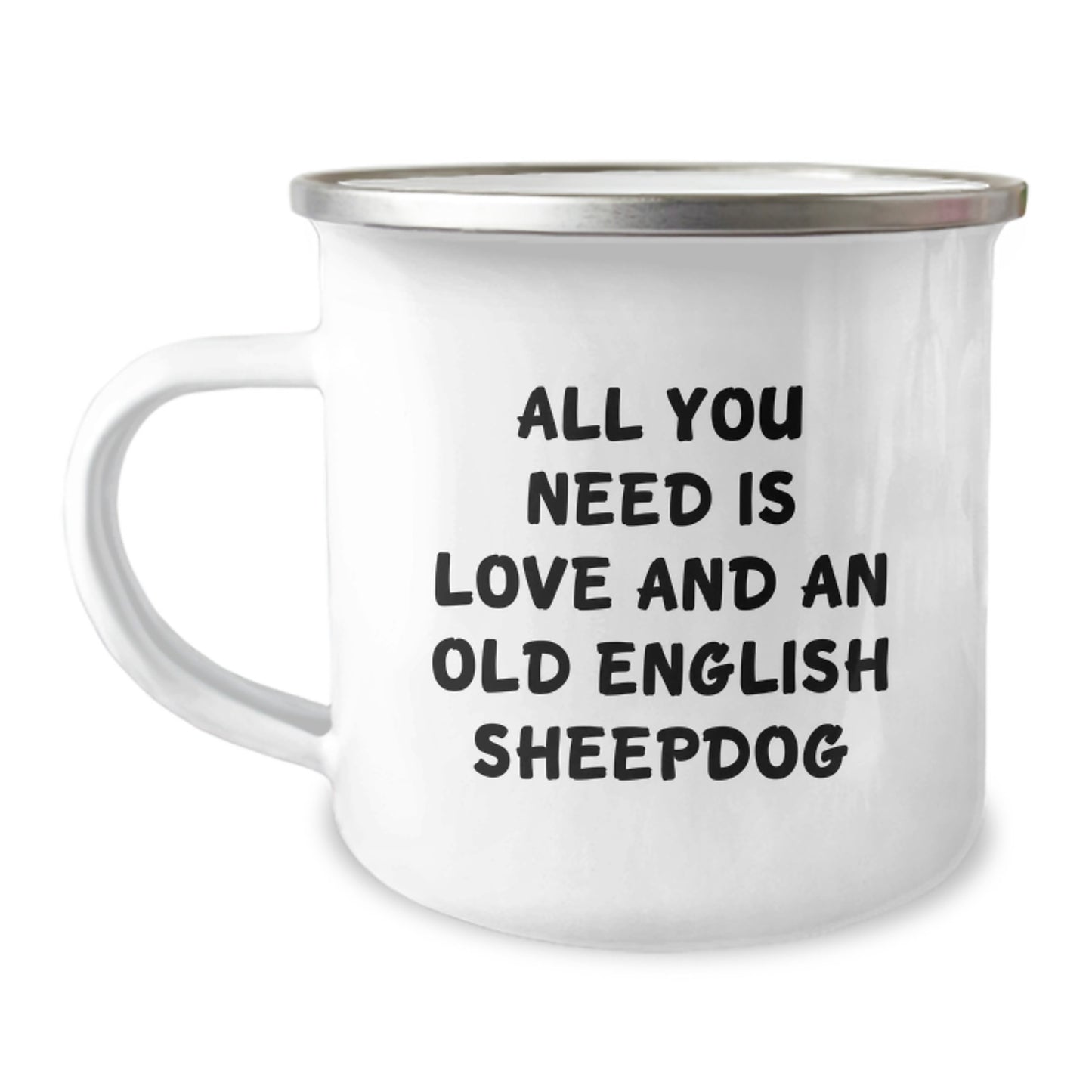 Old English SheepDog Lovers Gifts from Family - Camping Mug for Birthday with Inspirational Quote 'All You Need Is Love And An Old English Sheepdog' - Image 1