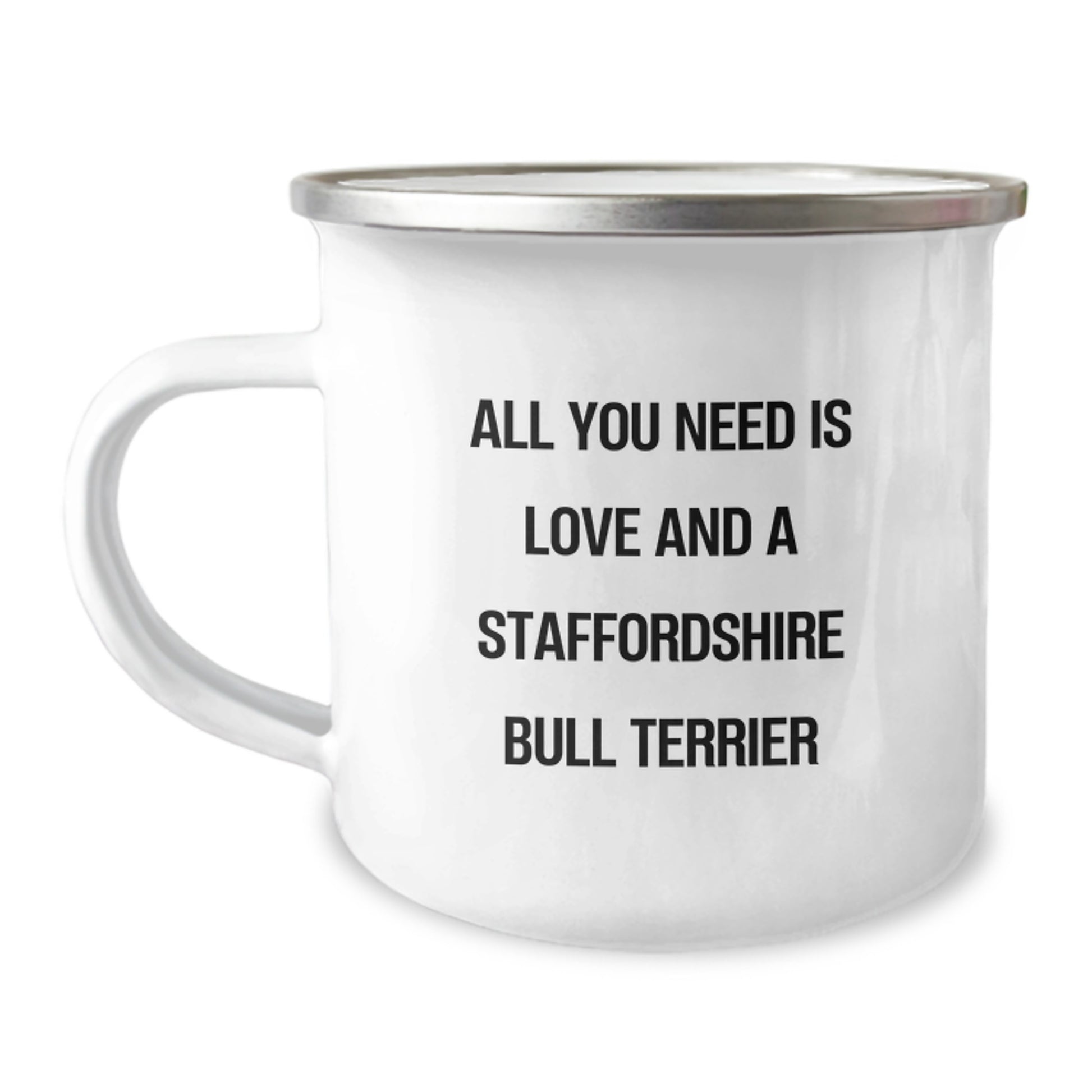 Funny Staffordshire Bull Terrier Dog Gifts from Friends - Birthday Unique Gifts for Staffordshire Bull Terrier Dog Lovers - All You Need Is Love And A Staffordshire Bull Terrier, Camping Mug - Image 1