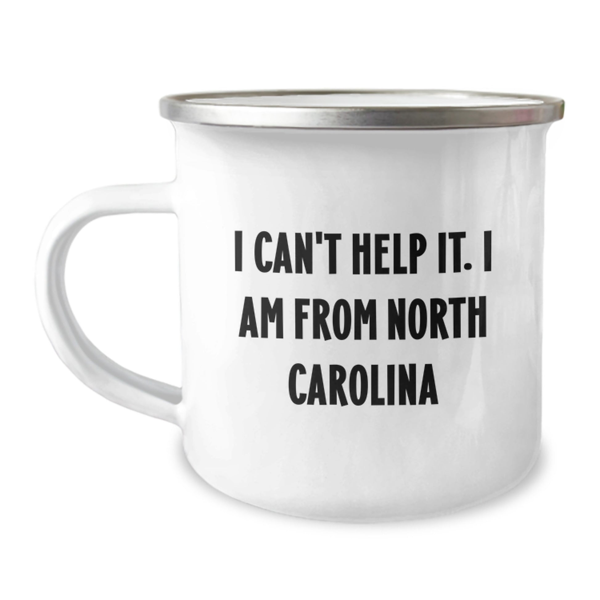 Funny North Carolina Camping Mug for Birthday Unique Gifts from Friends to Family - 'I Can't Help It. I Am From North Carolina' Quote - Image 1