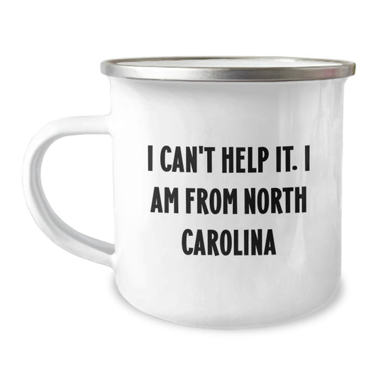 Funny North Carolina Camping Mug for Birthday Unique Gifts from Friends to Family - 'I Can't Help It. I Am From North Carolina' Quote - Image 1