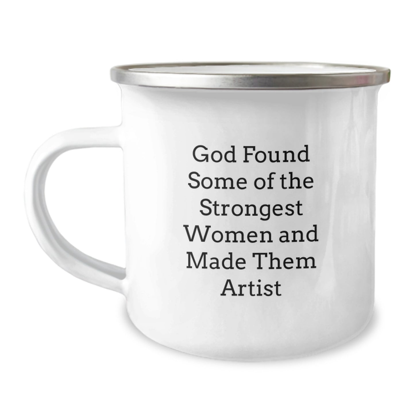 Funny Artist Gifts for Men Women Friends Coworkers Family - God Found Some Of The Strongest Women And Made Them Artist Camping Mug - Image 1
