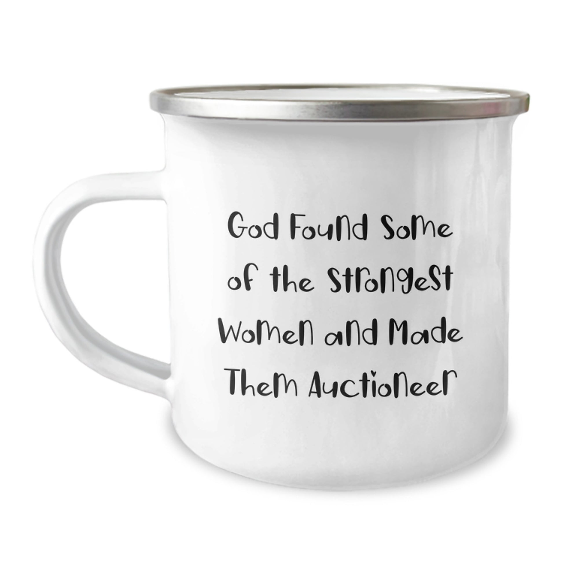Auctioneer Gifts from Friends, Funny Camping Mug for Birthday, God Found Some of the Strongest Women and Made Them Auctioneer, 12 oz Stainless Steel with Enamel Finish - Image 1
