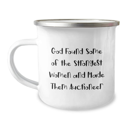 Auctioneer Gifts from Friends, Funny Camping Mug for Birthday, God Found Some of the Strongest Women and Made Them Auctioneer, 12 oz Stainless Steel with Enamel Finish - Image 1