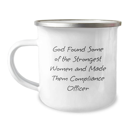 Funny Compliance Officer Gifts from Friends - 'God Found Some Of The Strongest Women And Made Them Compliance Officer' Camping Mug for Birthday - Unique Gifts for Compliance Officer Women - Image 1