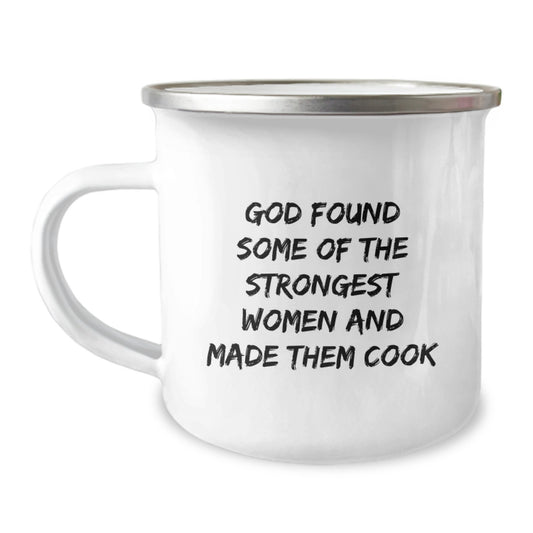 Funny Christmas Unique Gifts from Men to Cook Lovers, 'God Found Some Of The Strongest Women And Made Them Cook' Camping Mug for Women Friends - Image 1