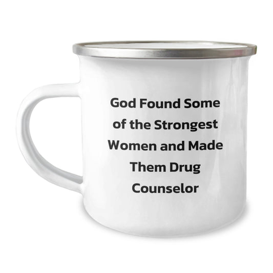 Funny Drug Counselor Gifts from Men for Women - God Found Some Strongest Women And Made Them Drug Counselor, Inspirational Camping Mugs for Christmas Unique Gifts - Image 1