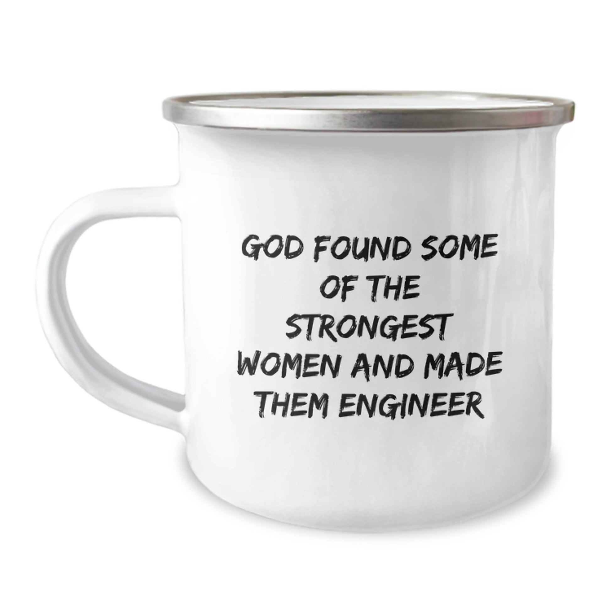 Funny Engineer Gifts for Women Engineers - Camping Mug - Christmas Unique Presents from Family to Female Engineers - 'God Found Some Of The Strongest Women And Made Them Engineer' Quote Mug - Image 1