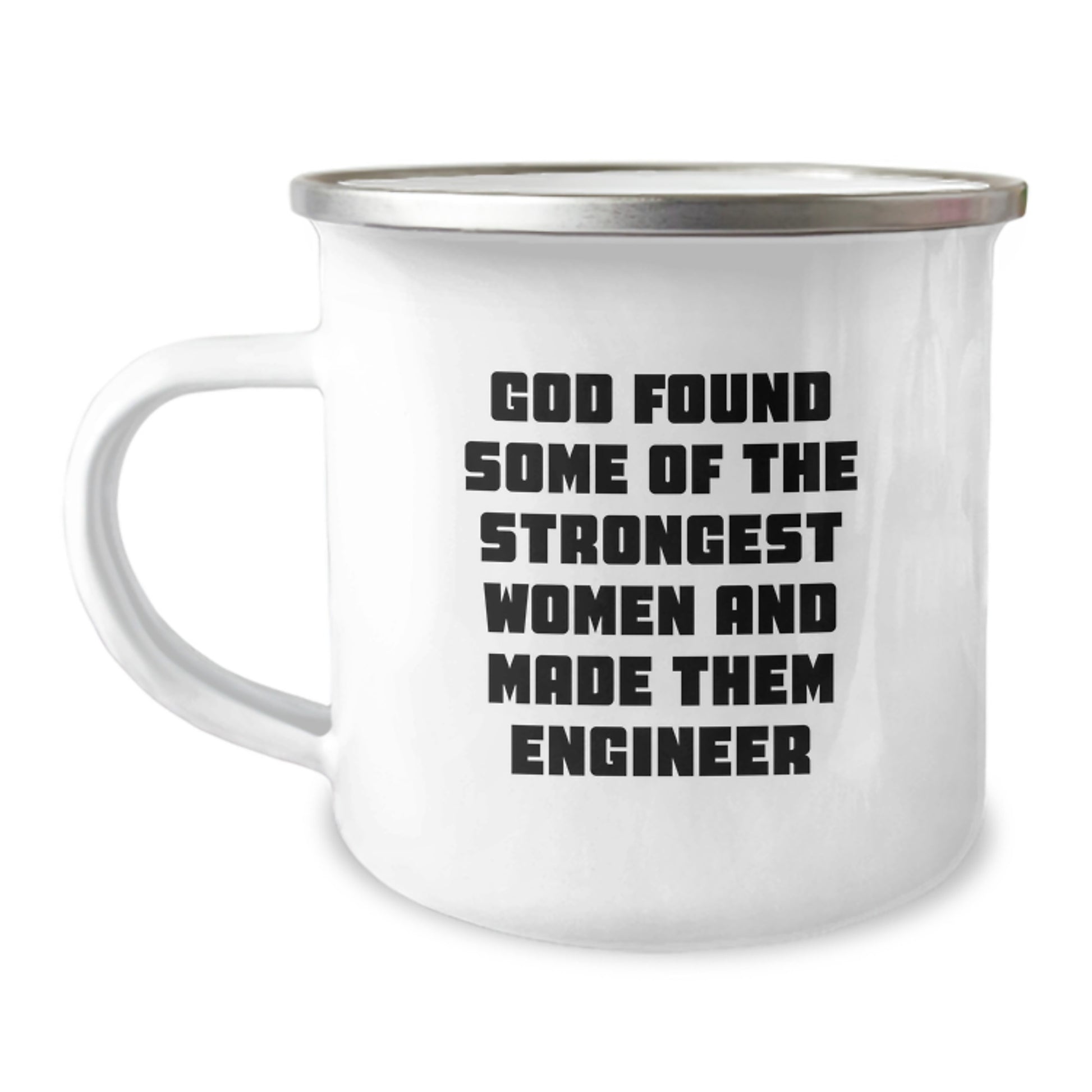 Funny Engineer Gifts, Unique Christmas Memorable Presents for Engineer Friends and Family, Engineer Camping Mug with Inspirational Quote 'God Found Some Of The Strongest Women And Made Them Engineer' - Image 1