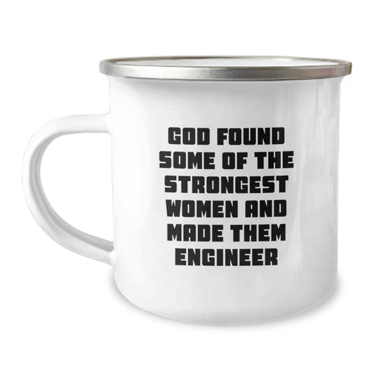 Funny Engineer Gifts, Unique Christmas Memorable Presents for Engineer Friends and Family, Engineer Camping Mug with Inspirational Quote 'God Found Some Of The Strongest Women And Made Them Engineer' - Image 1