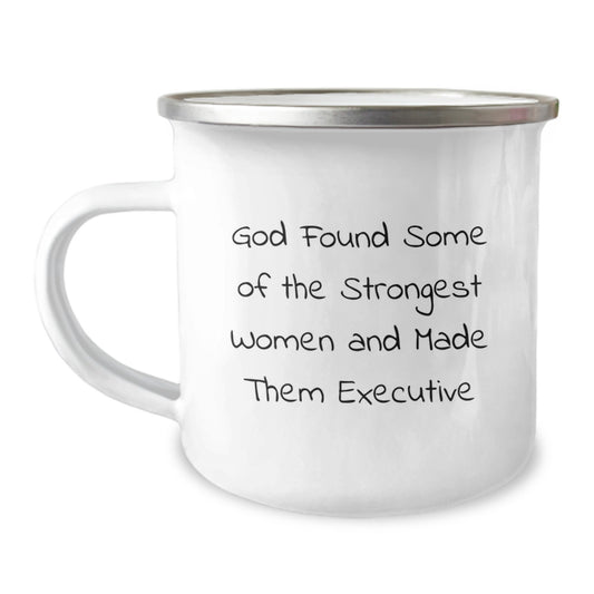 Funny Executive Gifts from Friends for Women - 'God Found Some Of The Strongest Women And Made Them Executive' Camping Mug - Image 1
