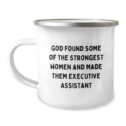 Funny 'God Found Some Of The Strongest Women And Made Them Executive Assistants' Gifts from Friends for Executive Assistant Camping Mug - Christmas Unique Gifts - Image 1