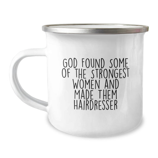Funny Inspirational Hairdresser Gifts from Men to Women, 'God Found Some Of The Strongest Women And Made Them Hairdresser' Christmas Unique Mug for Hairdresser Friends Coworkers Family, Camping Mug - Image 1