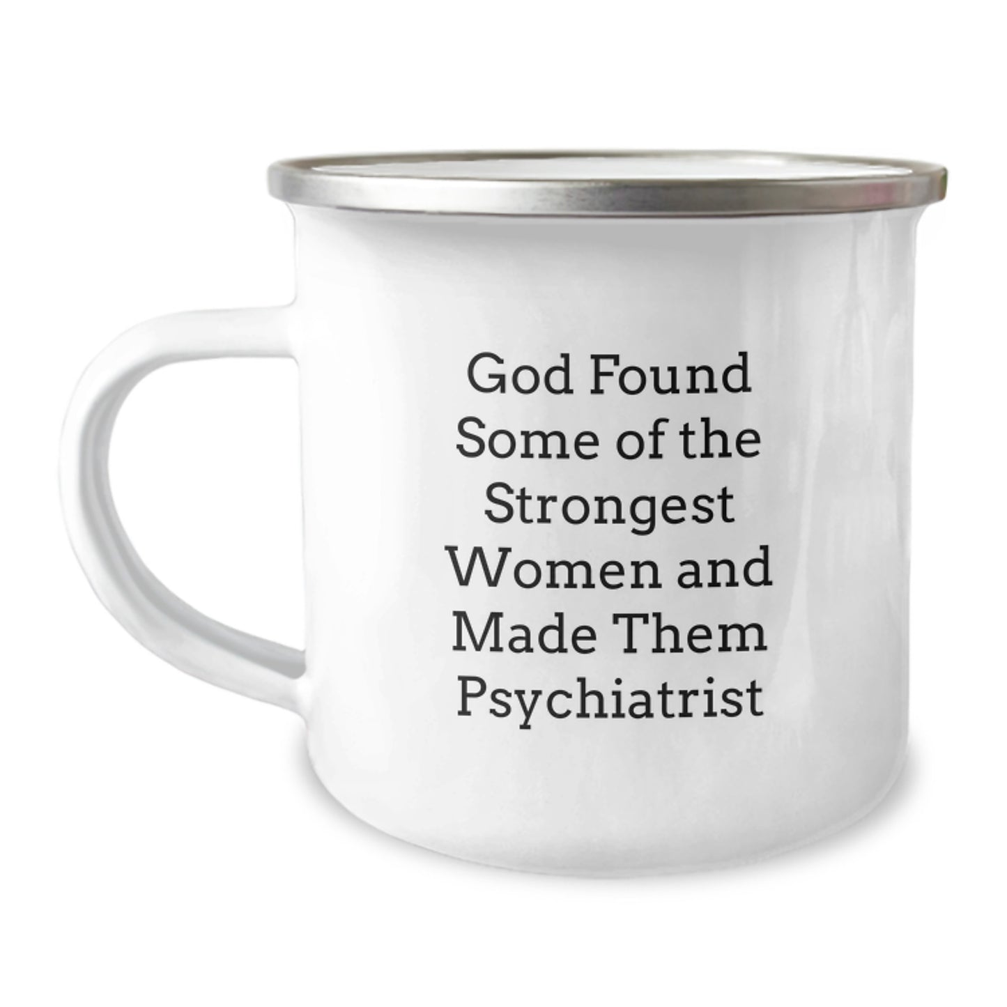 Funny Psychiatrist Gifts from Men for Women - 'God Found Some Of The Strongest Women And Made Them Psychiatrist' Christmas Unique Mug - Image 1