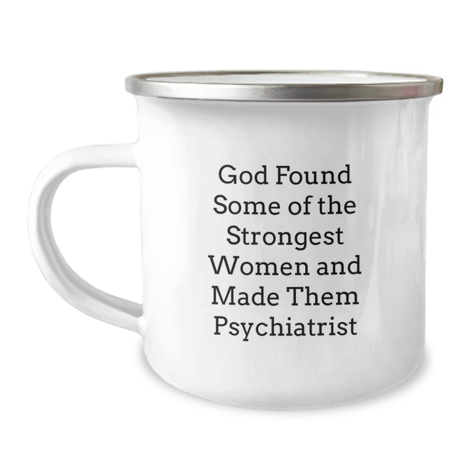 Funny Psychiatrist Gifts from Men for Women - 'God Found Some Of The Strongest Women And Made Them Psychiatrist' Christmas Unique Mug - Image 1