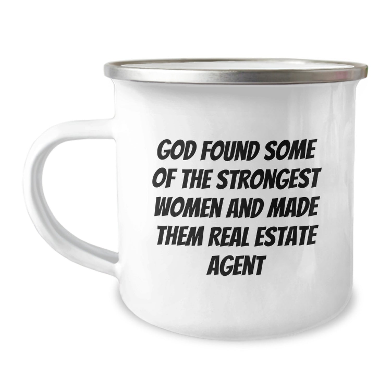 Funny Real Estate Agent Christmas Unique Gifts from Friends to Women - 'God Found Some Of The Strongest Women And Made Them Real Estate Agent' Camping Mug - Image 1