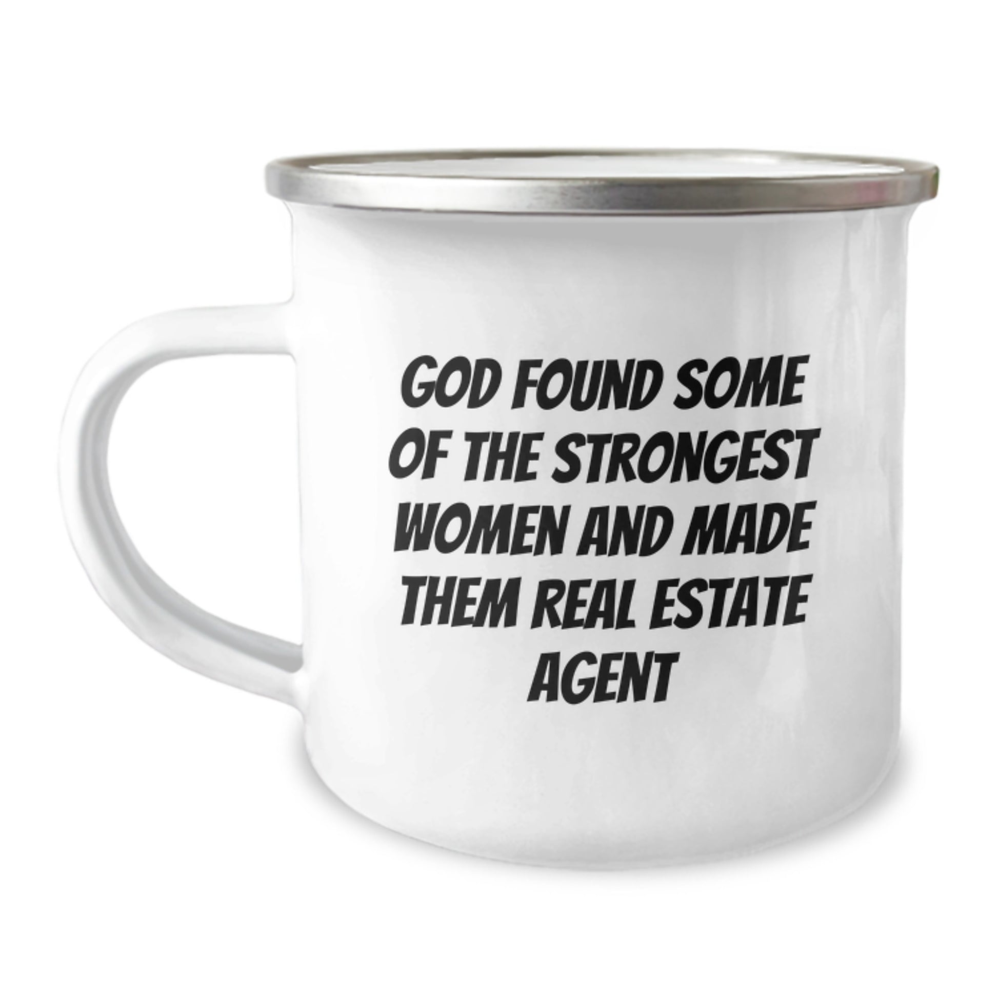 Funny Real Estate Agent Christmas Unique Gifts from Friends to Women - 'God Found Some Of The Strongest Women And Made Them Real Estate Agent' Camping Mug - Image 1