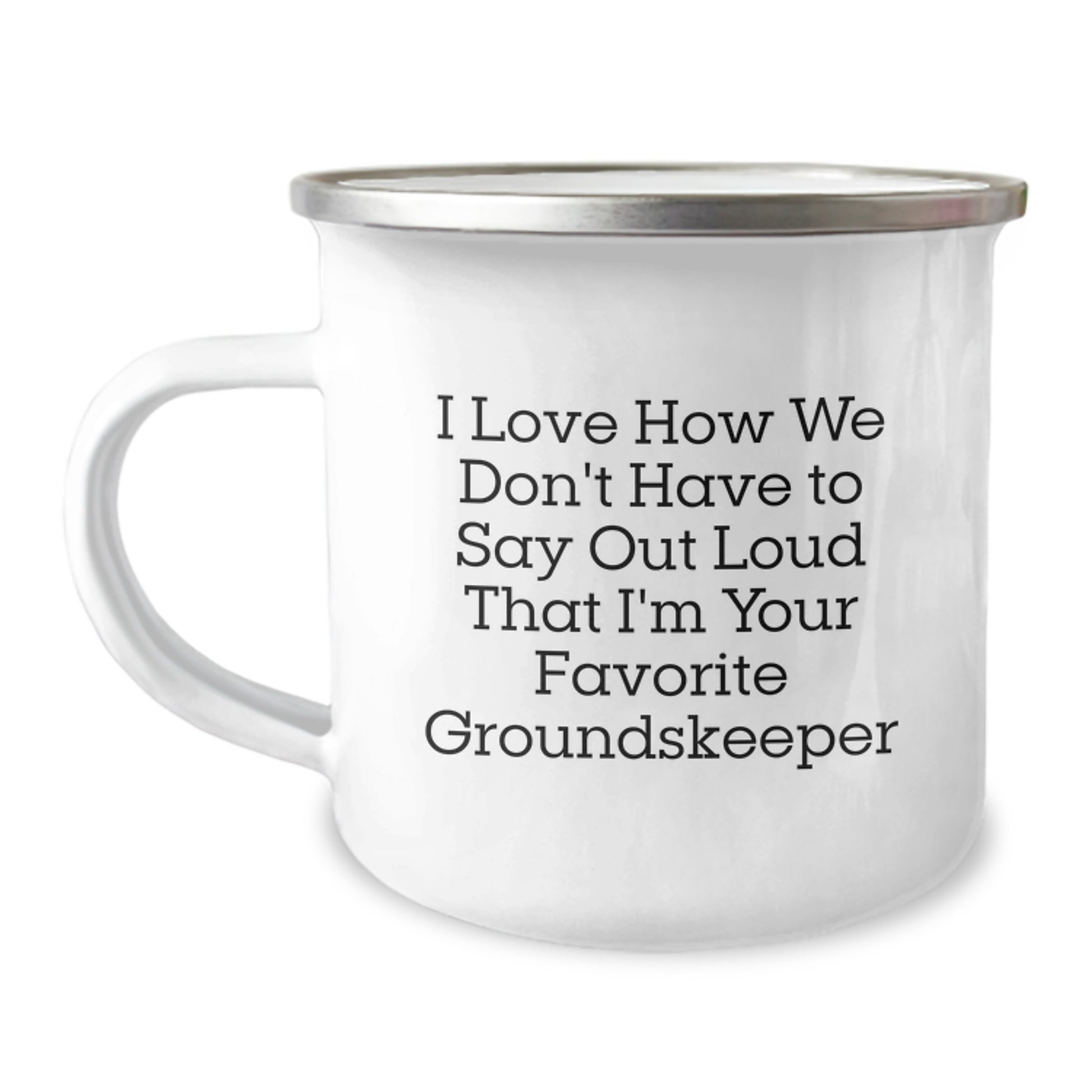 Funny groundskeeper Gifts for Men - Unique Camping Mug - I Love How We Don't Have To Say Out Loud That I'm Your Favorite groundskeeper - groundskeeper Christmas Unique Gifts from Friends - Image 1