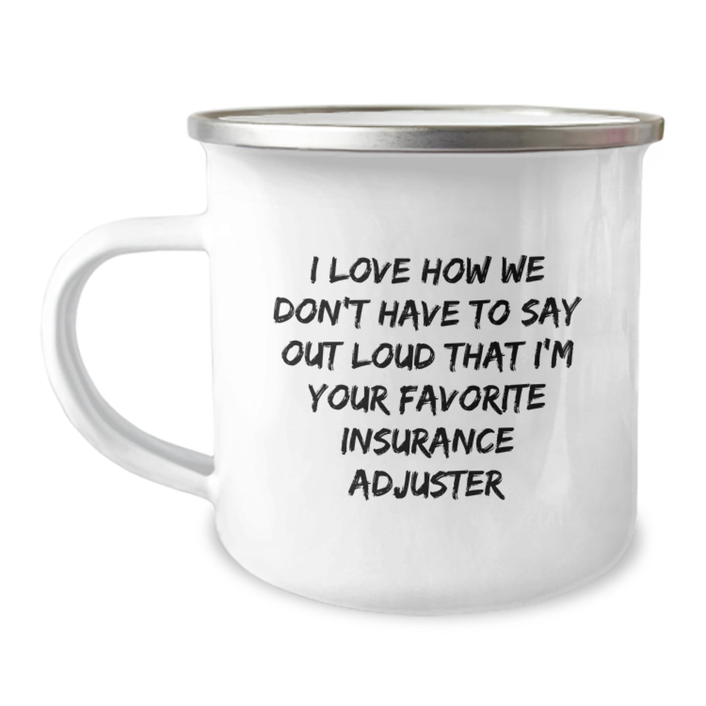 Funny Insurance Adjuster Gifts, Gifts from Coworkers, Funny 'I Love How We Don't Have To Say Out Loud That I'm Your Favorite' Camping Mug for Christmas Unique Gifts - Image 1