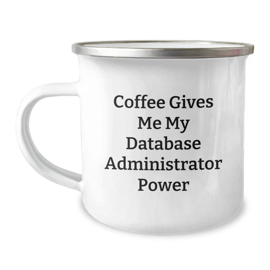 Funny Gifts for Database Administrator, 'Coffee Gives Me My Database Administrator Power' Camping Mug, Graduation Unique Gifts from Friends - Image 1