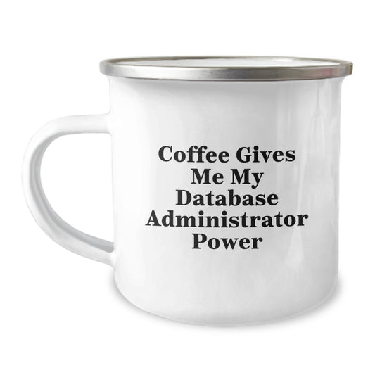 Funny Database Administrator Gifts from Men for Graduation Unique Gifts - 'Coffee Gives Me My Database Administrator Power' Camping Mug - Image 1