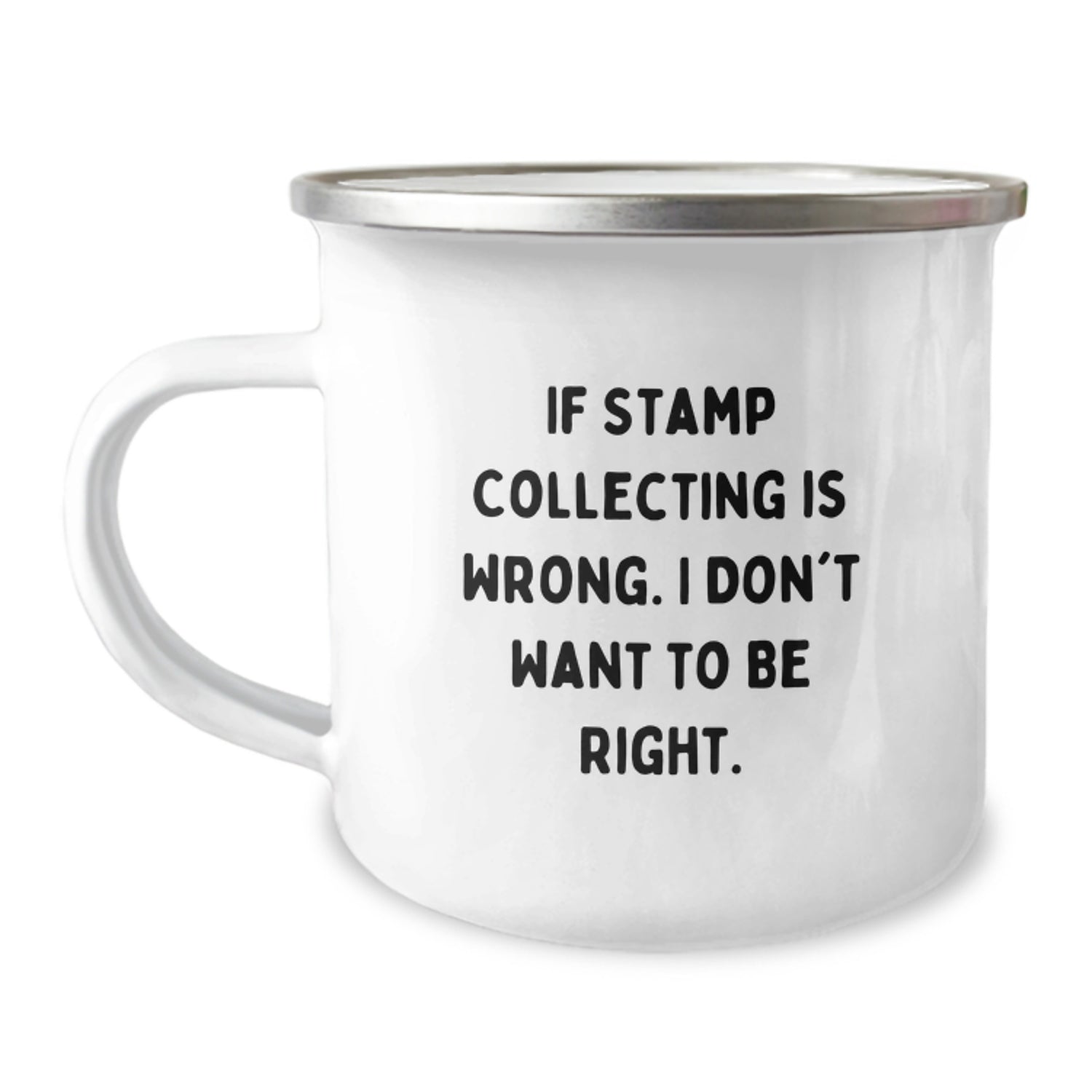 Funny Stamp Collecting Gifts from Friends for Birthday, 'If Stamp Collecting Is Wrong. I Don't Want To Be Right.' - Enamel Camping Mug, 12 oz Capacity, Gift for Stamp Collecting Enthusiasts - Image 1