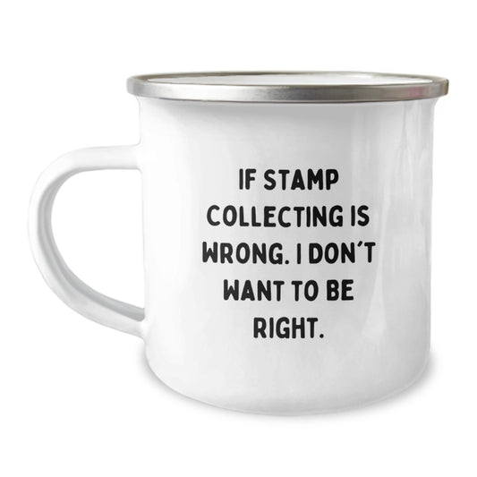 Funny Stamp Collecting Gifts from Friends for Birthday, 'If Stamp Collecting Is Wrong. I Don't Want To Be Right.' - Enamel Camping Mug, 12 oz Capacity, Gift for Stamp Collecting Enthusiasts - Image 1