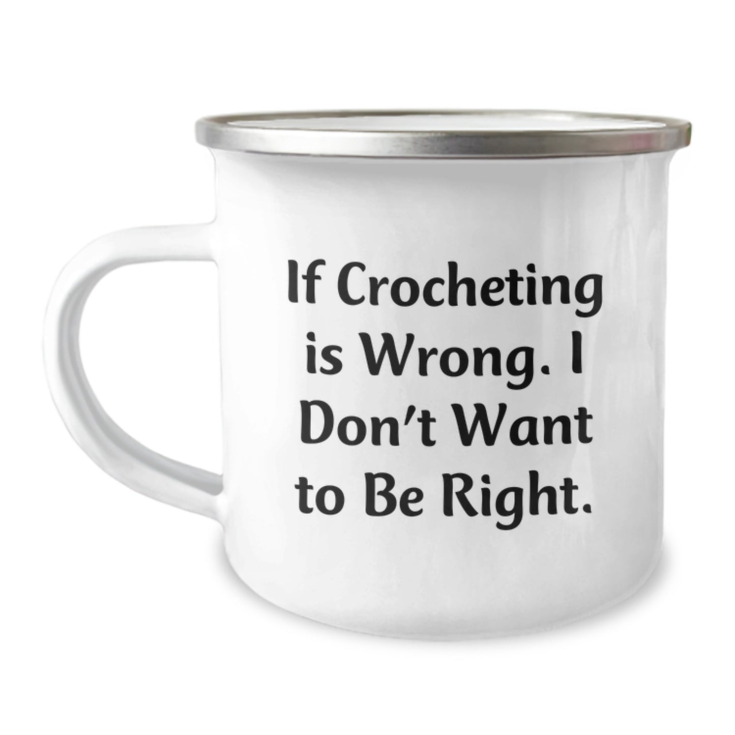 Funny Crocheting Gifts for Friends - Camping Mug with 'If Crocheting Is Wrong. I Don't Want To Be Right.' Quote - Gifts from Friends for Crocheting Lovers on Birthday - Image 1