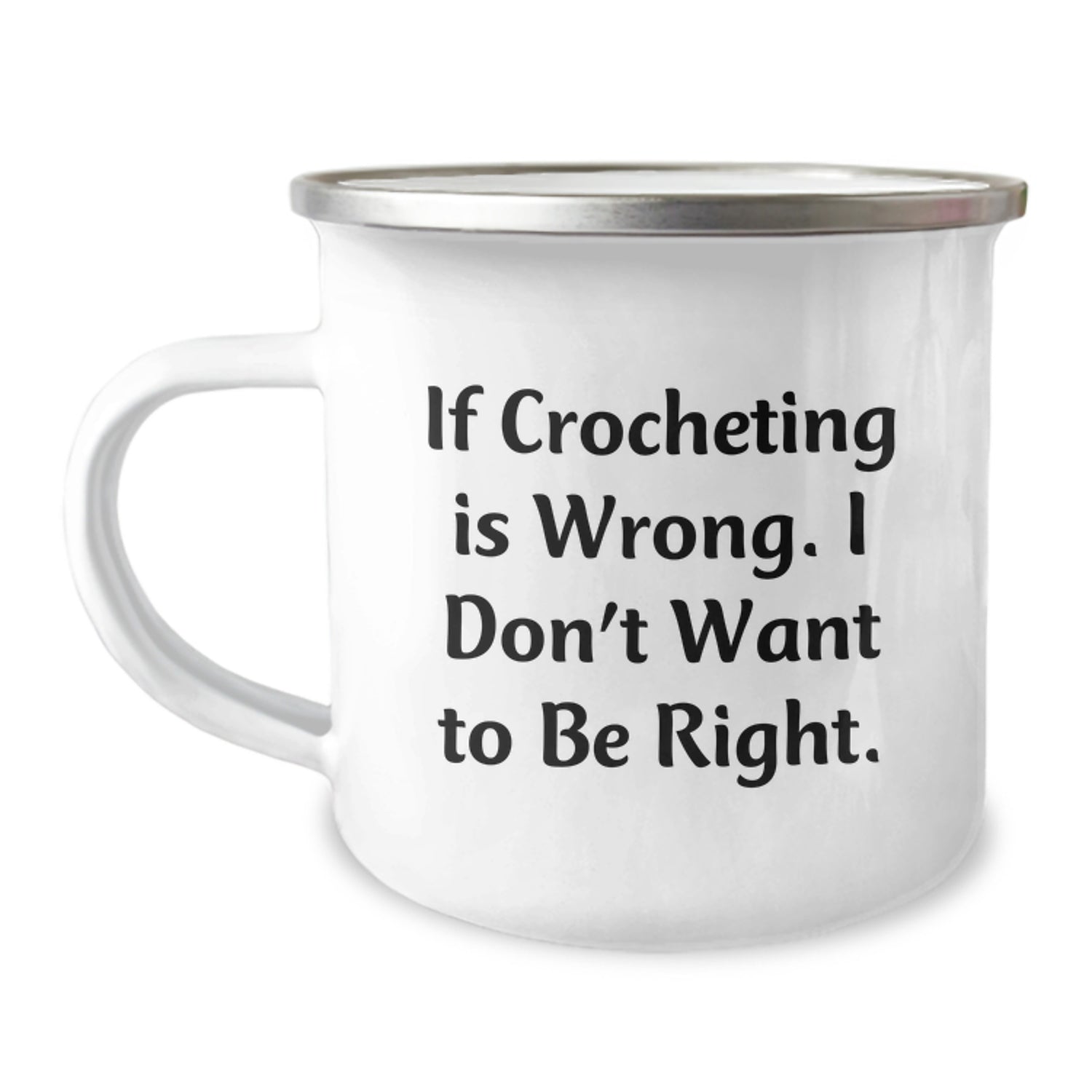 Funny Crocheting Gifts for Friends - Camping Mug with 'If Crocheting Is Wrong. I Don't Want To Be Right.' Quote - Gifts from Friends for Crocheting Lovers on Birthday - Image 1