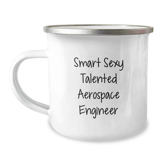 Funny Smart Sexy Talented Aerospace Engineer Gifts for Birthday - 12 oz Stainless Steel Camping Mug, 'Smart Sexy Talented Aerospace Engineer' Quote, Gifts from Friends to Family - Image 1