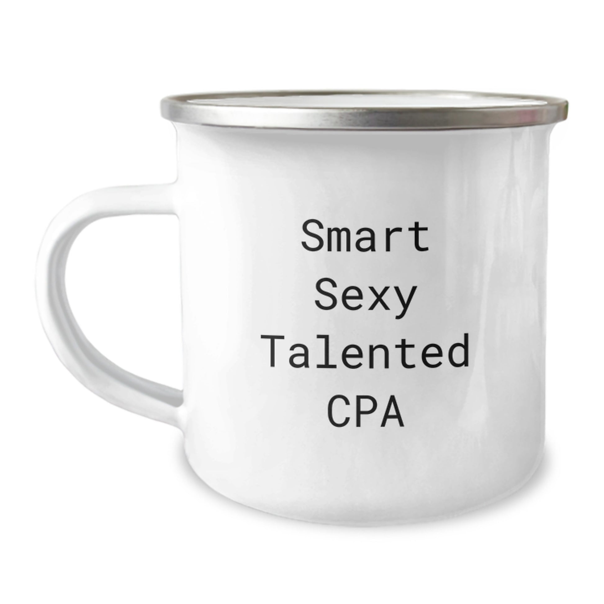 Smart Sexy Talented CPA Commemorative Camping Mug for Graduation Gifts from Friends to CPA Pros, Funny Quote Inside, 12 oz Stainless Steel with Enamel Finish - Image 1