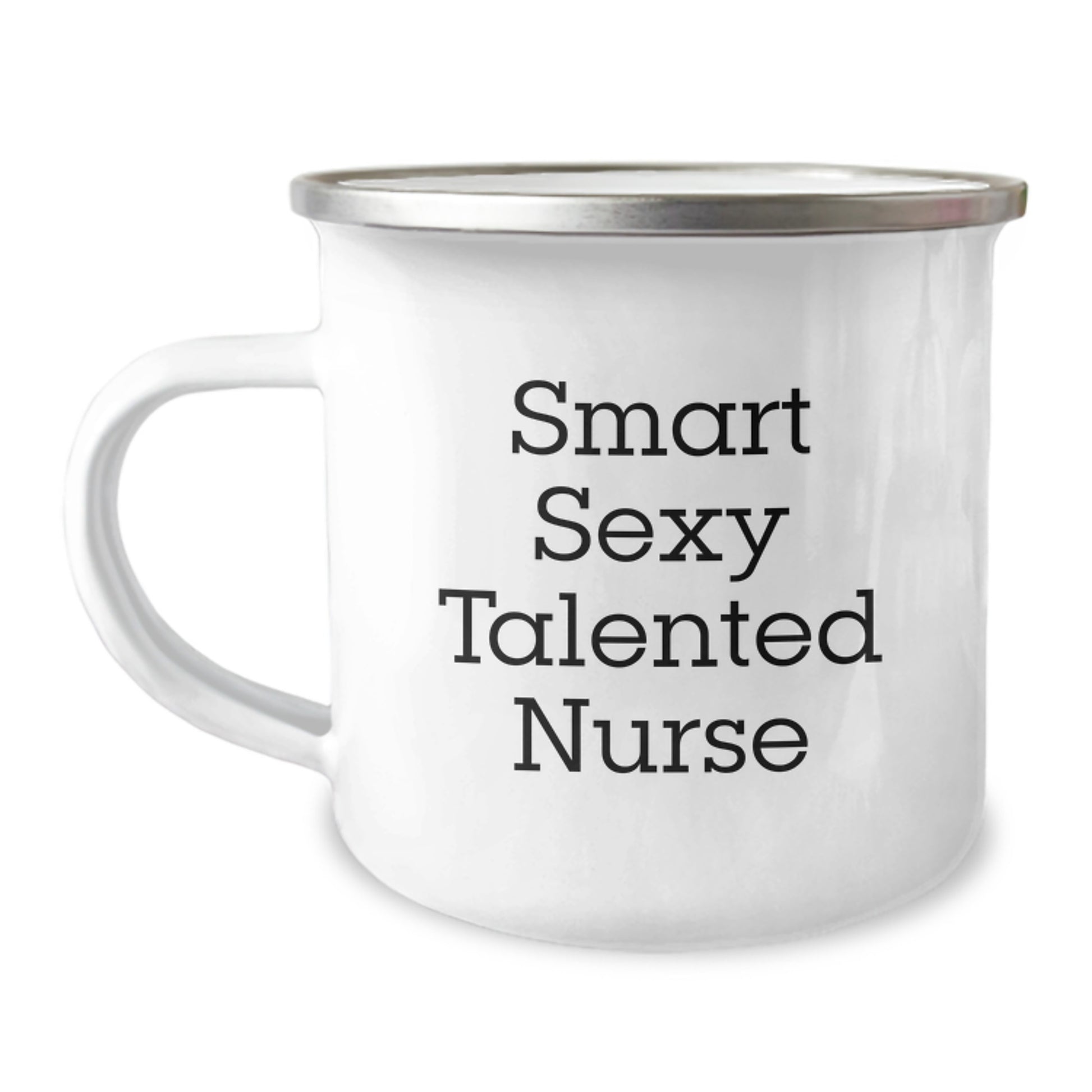 Smart Sexy Talented Nurse Gifts - Funny Birthday Camping Mug for Men or Women, Gifts from Coworkers to Family, Quote: 'You're a Smart Sexy Talented Nurse' - Image 1