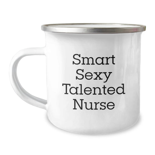 Smart Sexy Talented Nurse Gifts - Funny Birthday Camping Mug for Men or Women, Gifts from Coworkers to Family, Quote: 'You're a Smart Sexy Talented Nurse' - Image 1